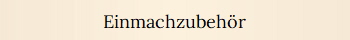 Einmachzubeh�r